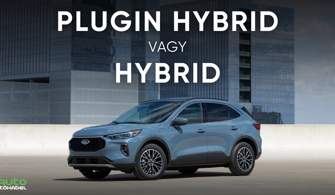 Kék Ford SUV hibrid autó egy városi parkoló tetején, háttérben üvegépületek, a képen a felirat: Plugin hybrid vagy hybrid